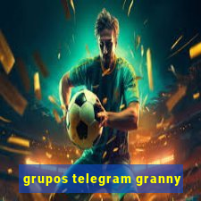 grupos telegram granny